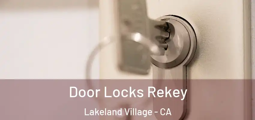  Door Locks Rekey Lakeland Village - CA