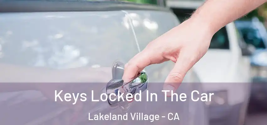  Keys Locked In The Car Lakeland Village - CA