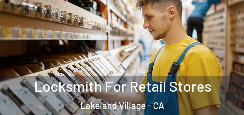  Locksmith For Retail Stores Lakeland Village - CA